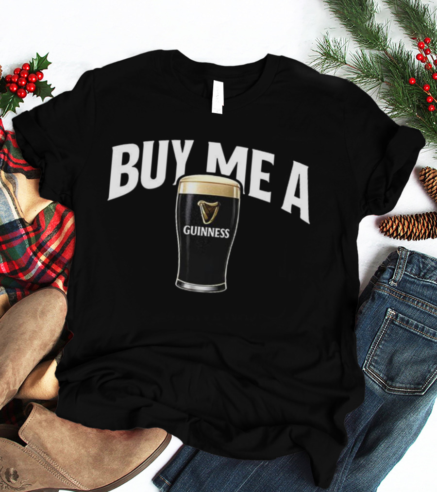 Buy Me A Guinness Pint Beer T-Shirt
