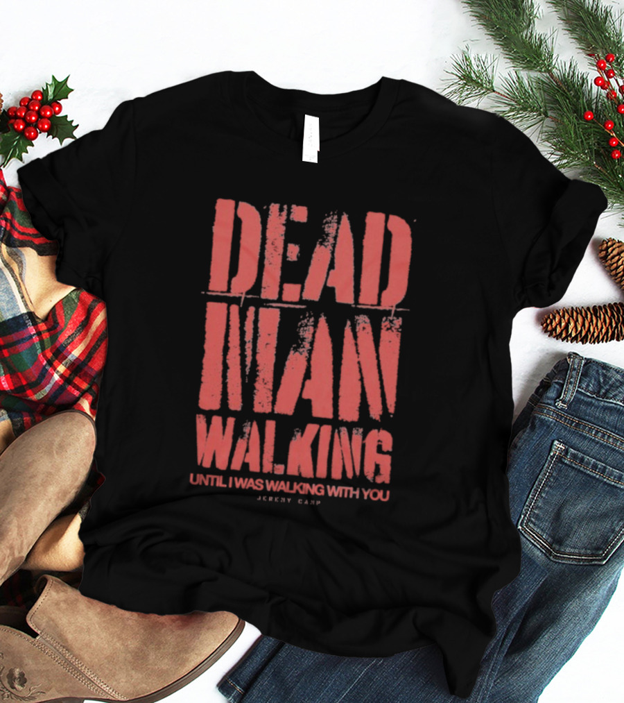 Jeremy Camp Dead Man Walking Until I Was Walking With You Red Text T-Shirt