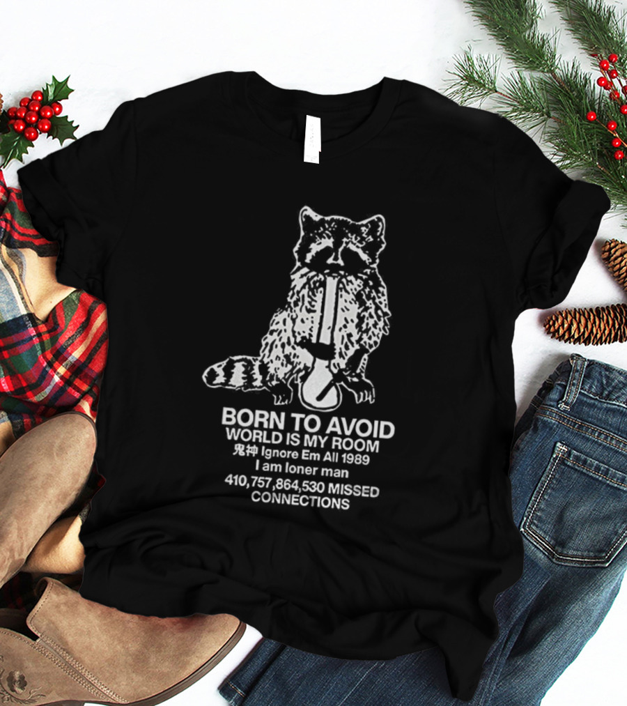 Born To Avoid World Is My Room Ignore Em All 1989 Loner Man Raccoon Connections T-Shirt