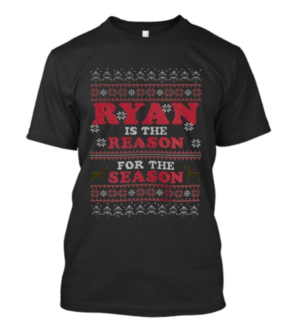 Ryan Is The Reason For The Season Christmas Ugly Sweater Style T-Shirt