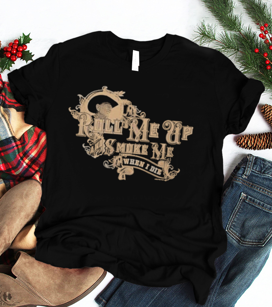 Willie Nelson Roll Me Up And Smoke Me Lovers And Friends T-Shirt