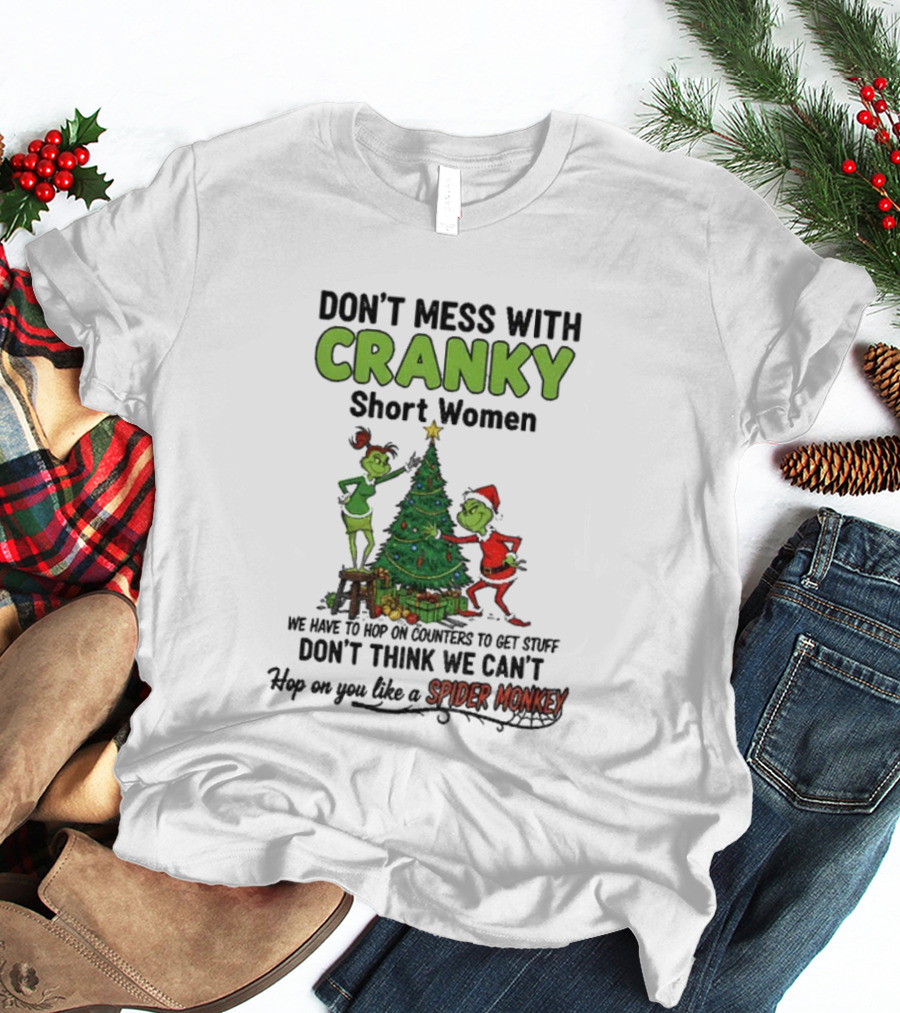 Don't Mess With Cranky Short Women Christmas Grinch Hop On You Like Spider Monkey T-Shirt