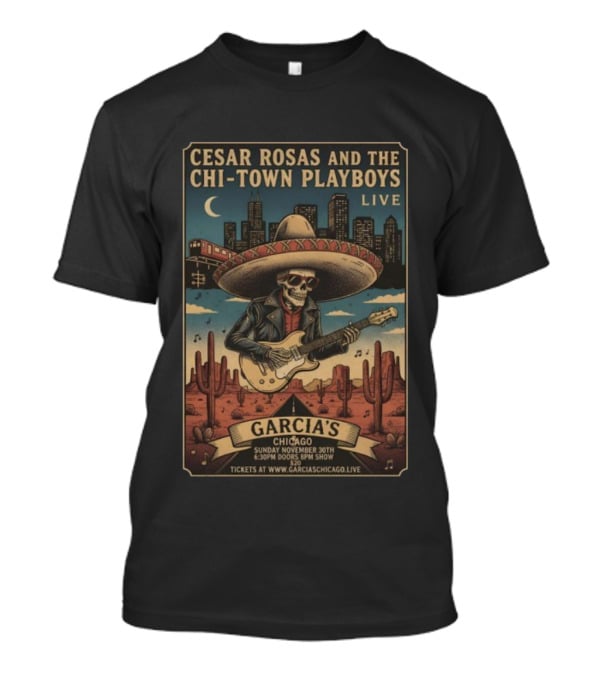Cesar Rosas And The Chi-Town Playboys Live At Garcia's Chicago November 30th T-Shirt