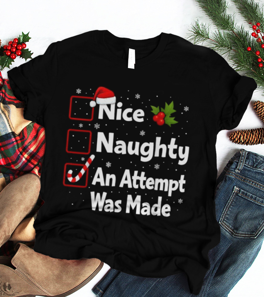 Nice Naughty An Attempt Was Made Santa Claus Christmas List T-Shirt