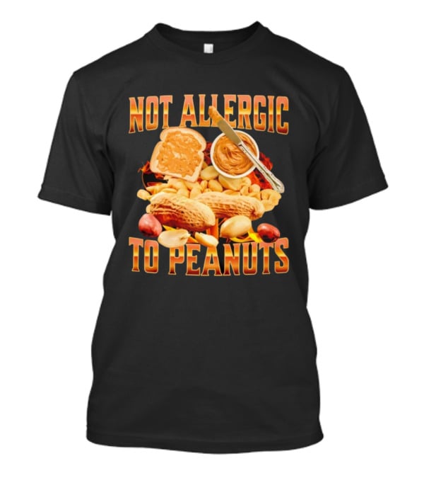 Not Allergic To Peanuts Funny Peanut Butter Lovers T-Shirt