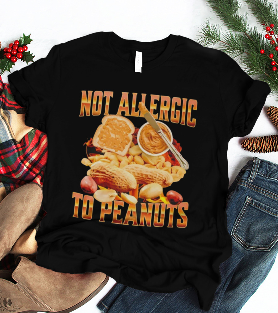 Not Allergic To Peanuts Funny Peanut Butter Lovers T-Shirt