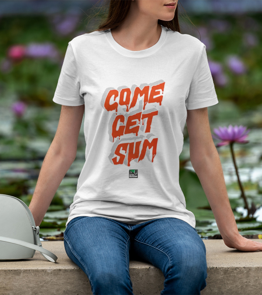 Come Get Sum Bold Orange Text Styling T-Shirt