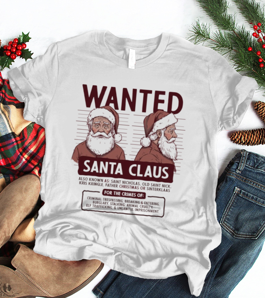 Wanted Santa Claus Saint Nicholas Old Saint Nick Kris Kringle Father Christmas Sinterklaas T-Shirt