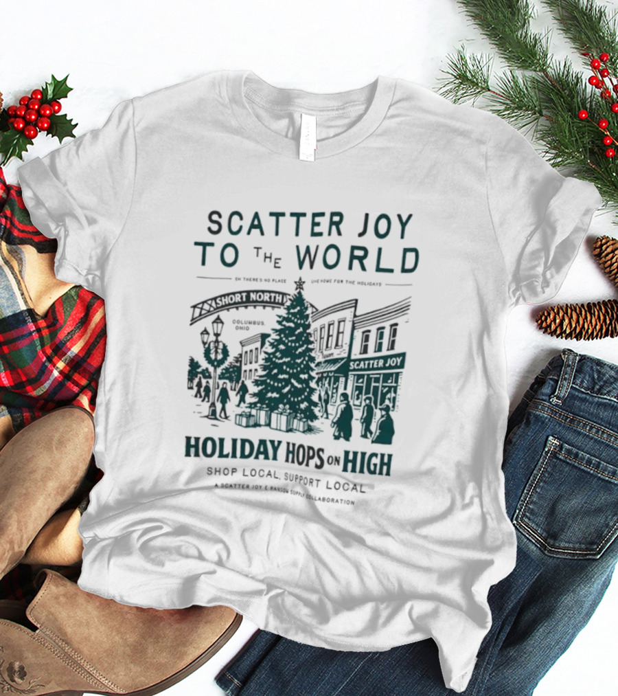 Scatter Joy To The World Holiday Hops On High Shop Local Support Local Short North Columbus Ohio T-Shirt
