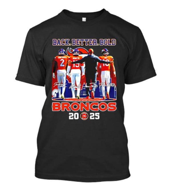 Back Better Bold Broncos 2025 Sean PS2 Mims Wilson Signatures T-Shirt