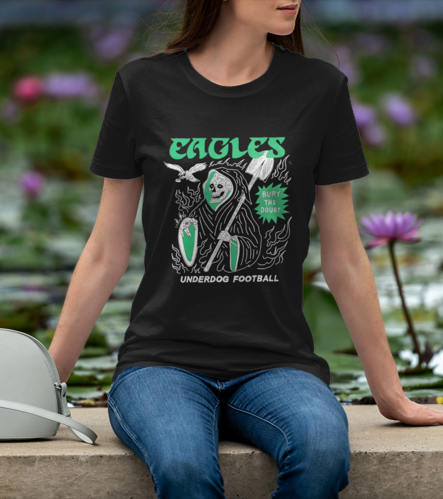Eagles Grim Reaper Bury The Doubt Underdog Football T-Shirt