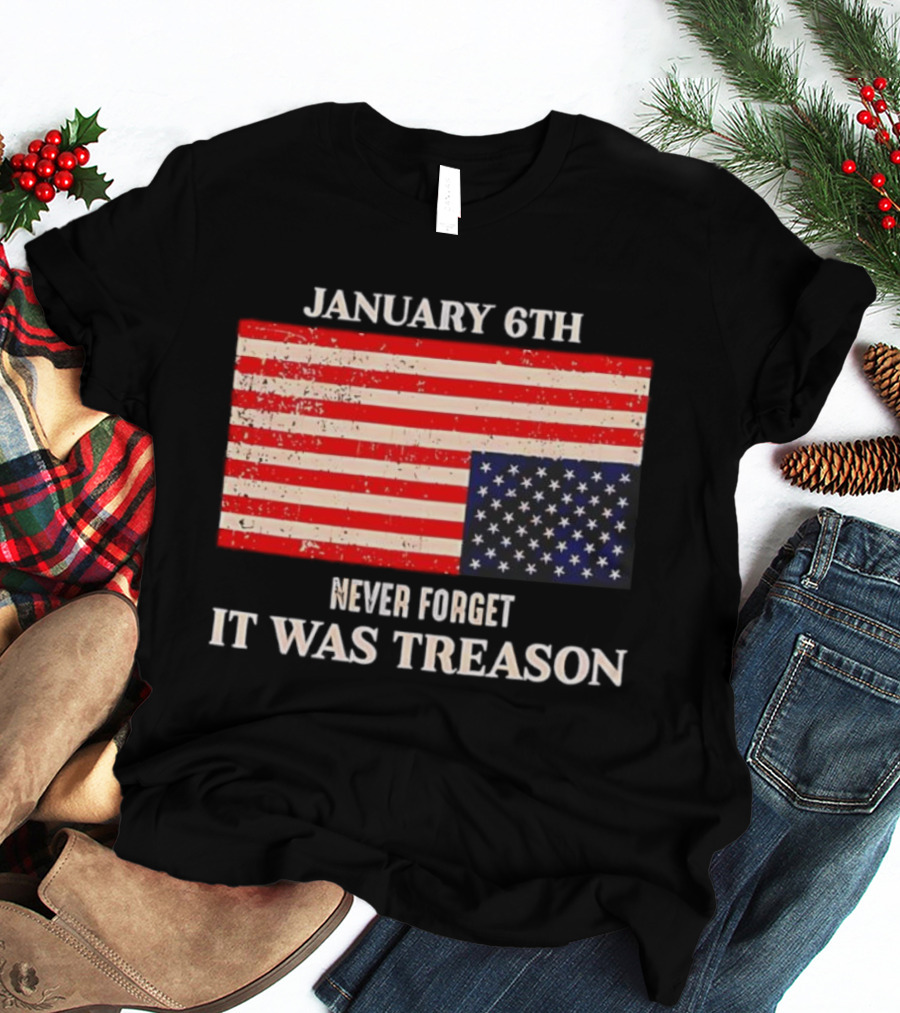 January 6th Never Forget It Was Treason American Flag T-Shirt
