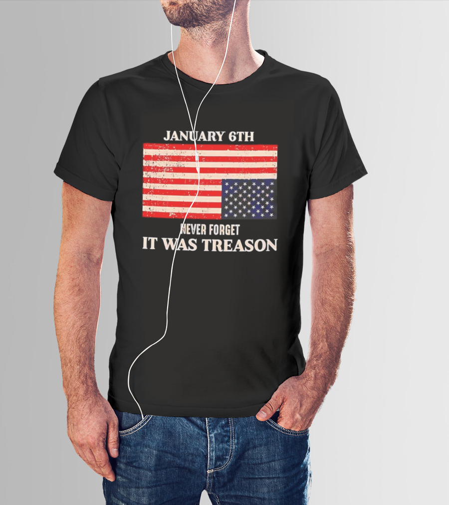 January 6th Never Forget It Was Treason American Flag T-Shirt