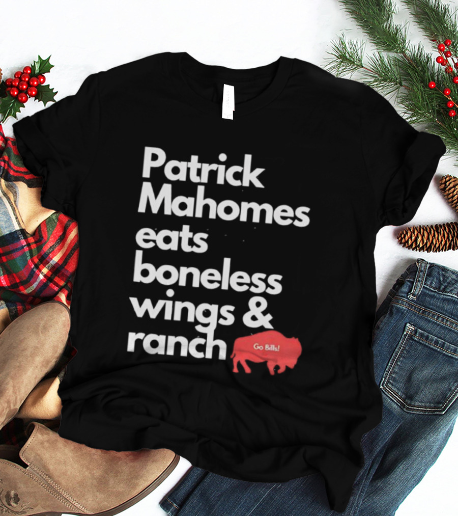 Patrick Mahomes Eats Boneless Wings And Ranch Go Bills Buffalo T-Shirt