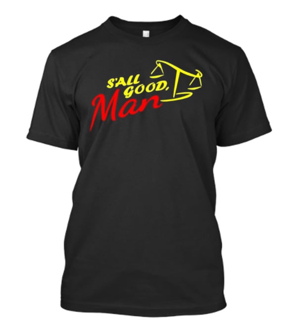 S'all Good Man Better Call Saul Scales Of Justice Design T-Shirt