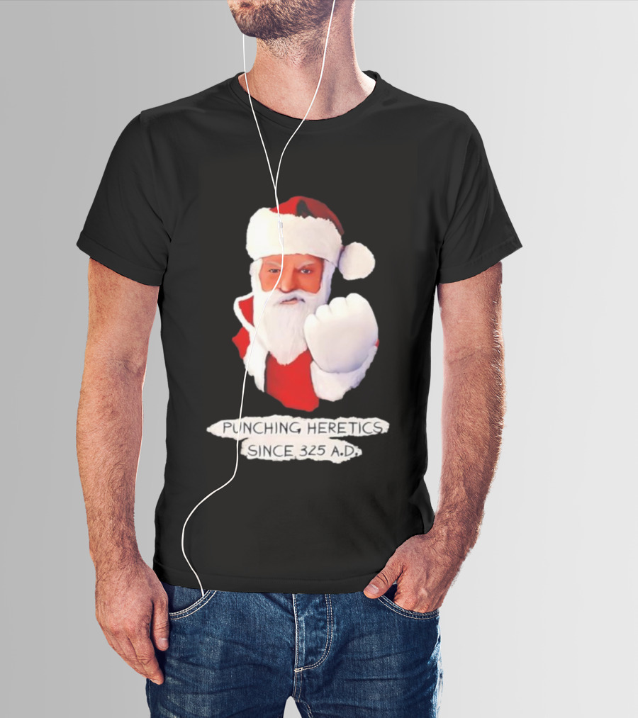 Punching Heretics Since 325 A.D. Santa Claus T-Shirt