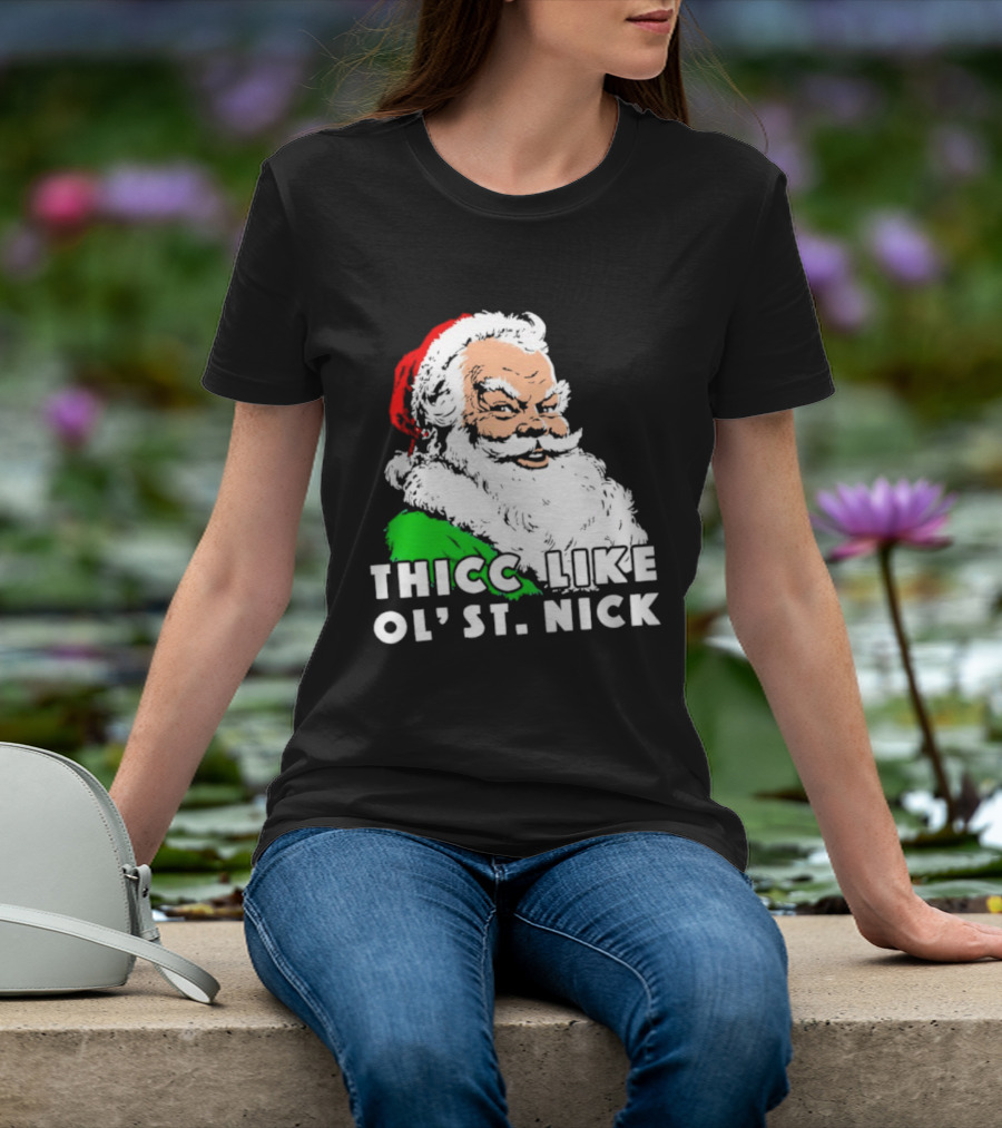 Thicc Like Ol’ St. Nick Santa Christmas T-Shirt