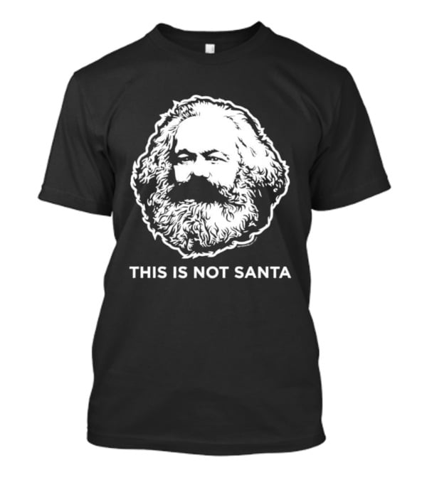 This Is Not Santa Karl Marx Beard And Hair Meme T-Shirt