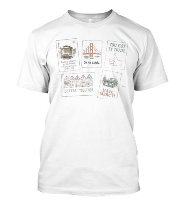 San Francisco Icons Full House Better Together You Got It Dude Have Mercy Graphics T-Shirt