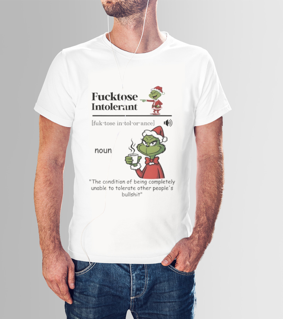 Grinch Christmas Fucktose Intolerant Definition Noun Statement T-Shirt