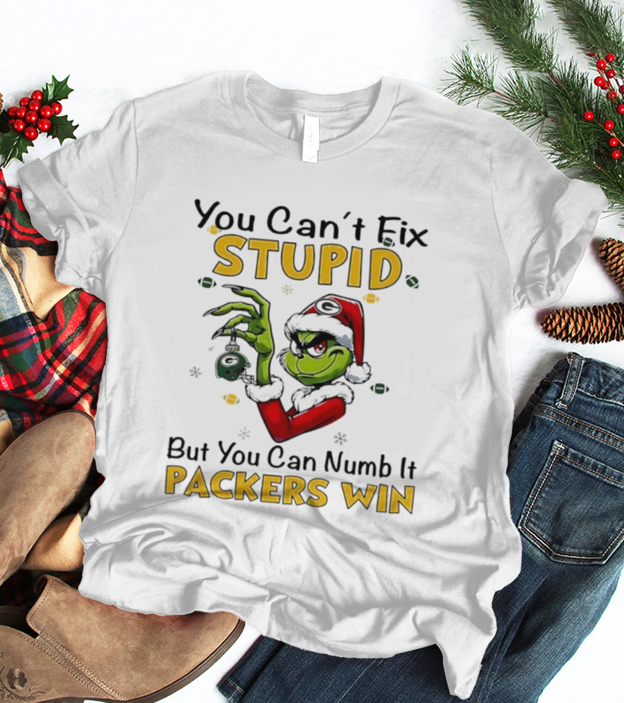 You Can't Fix Stupid But You Can Numb It Packers Win Grinch T-Shirt