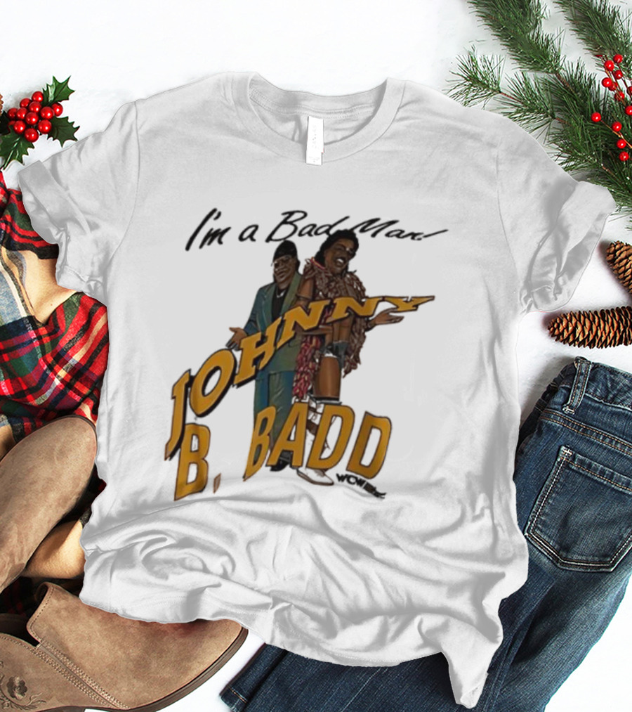 I'm A Bad Man Johnny B. Badd Retro Style T-Shirt