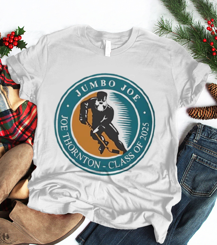 Jumbo Joe Joe Thornton Class Of 2025 San Jose Sharks Hall Of Fame T-Shirt