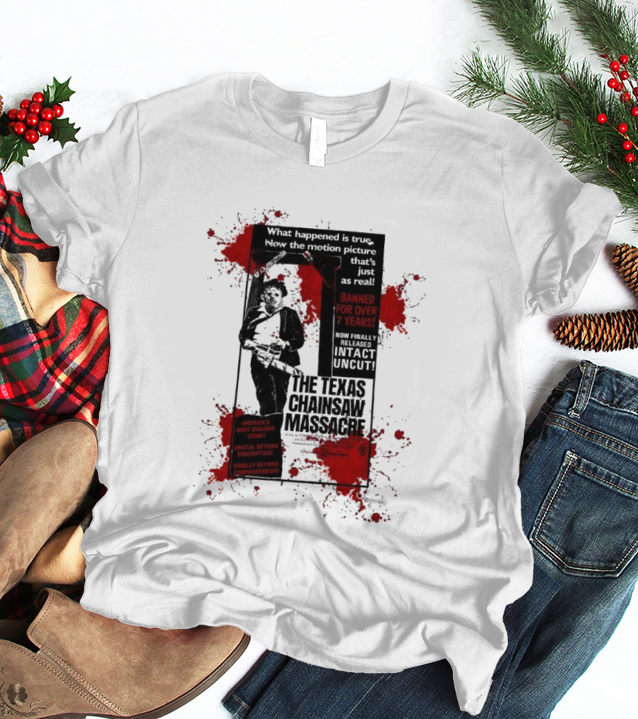 Banned For Over 7 Years The Texas Chainsaw Massacre America's Most Bizarre Crime T-Shirt