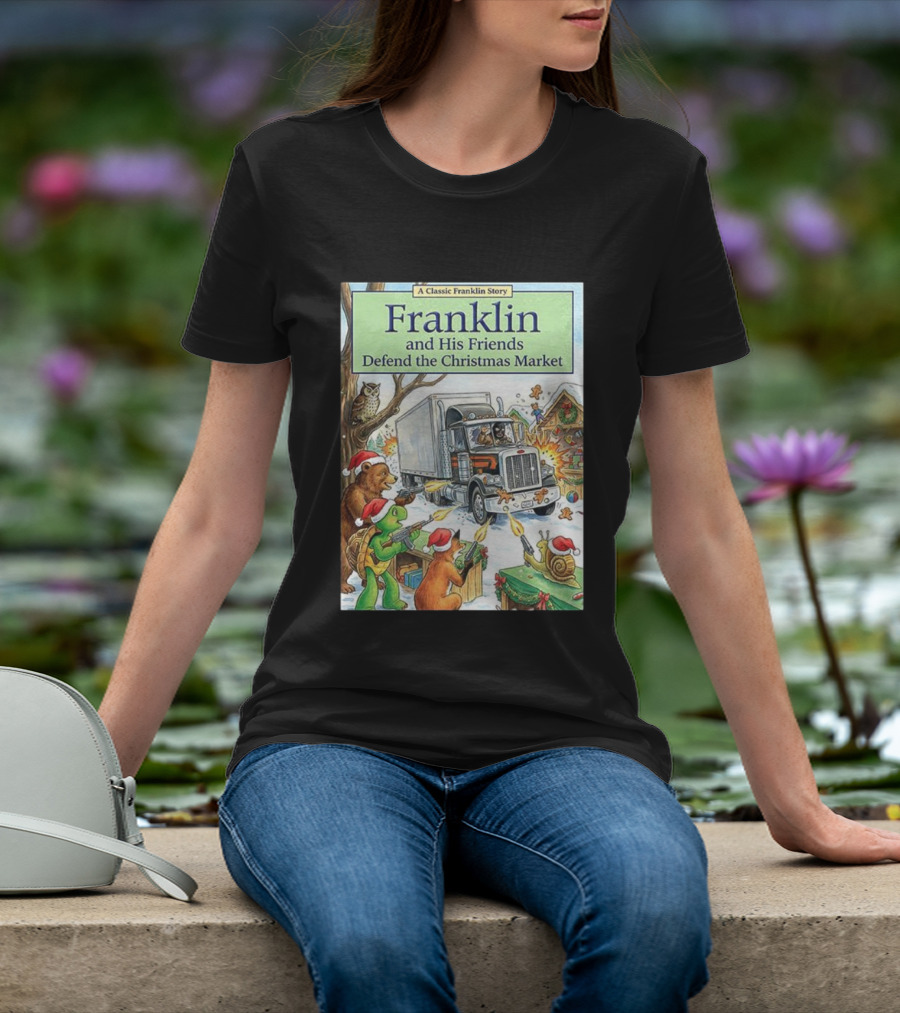 Franklin And His Friends Defend The Christmas Market A Classic Franklin Story T-Shirt