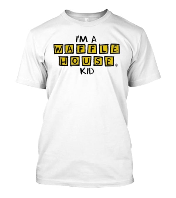 I'm A Waffle House Kid Family Traditions Nostalgia T-Shirt
