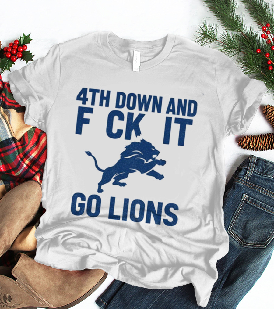 Detroit Lions NFL Football 4th Down And F*ck It Go Lions T-Shirt