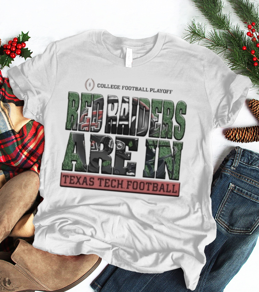 Texas Tech Football Red Raiders College Football Playoff Are In T-Shirt