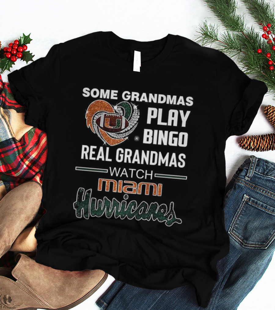 Some Grandmas Play Bingo Real Grandmas Miami Hurricanes T-Shirt