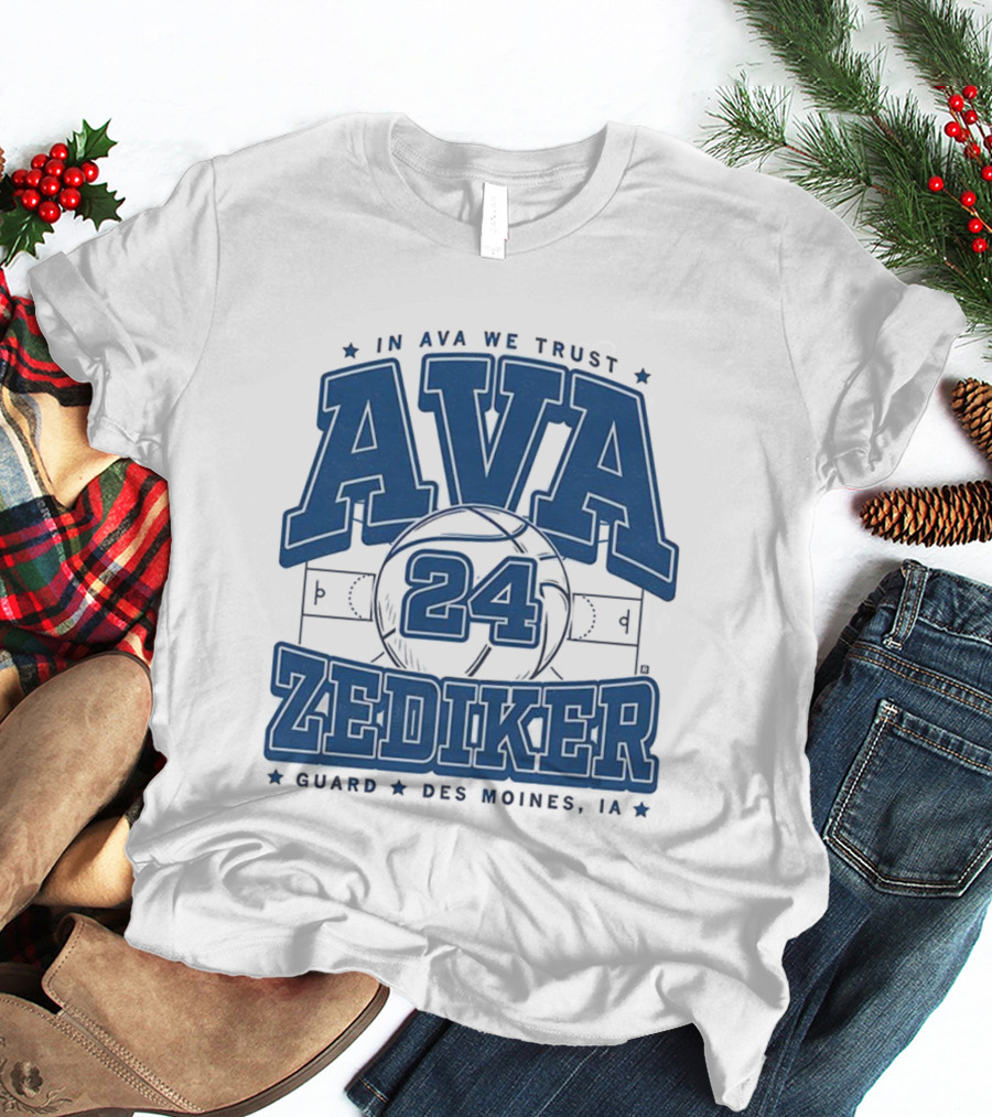 Ava Zediker 24 In Ava We Trust Creighton Bluejays Basketball Guard Des Moines T-Shirt