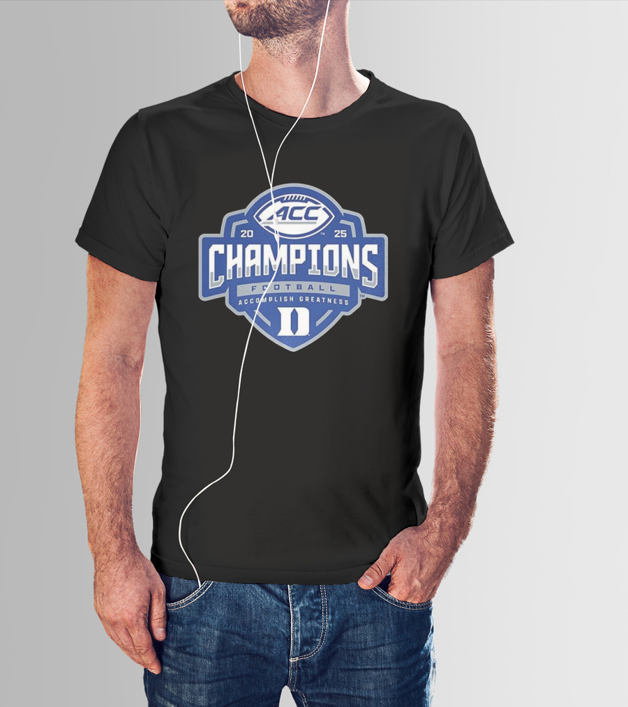 Duke Blue Devils 2025 ACC Champions Football Accomplish Greatness T-Shirt