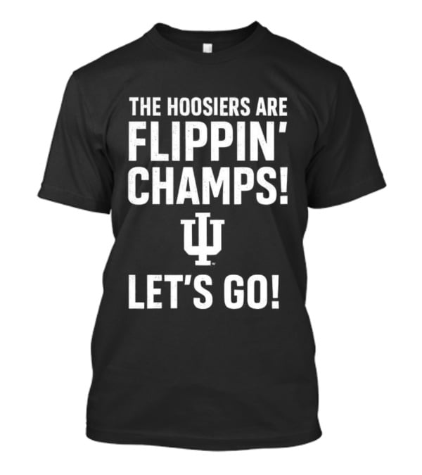 Indiana Hoosiers Flippin' Champs Let's Go IU T-Shirt