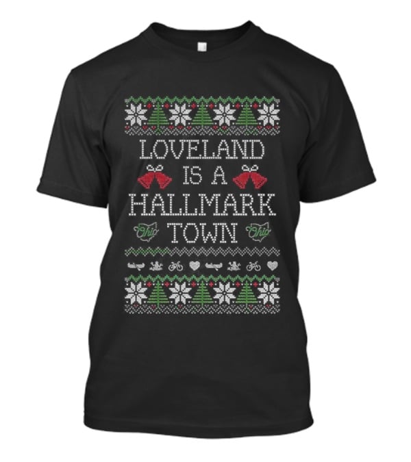 Loveland Is A Hallmark Town Christmas Village Ugly Sweater Holiday Tree Decor T-Shirt
