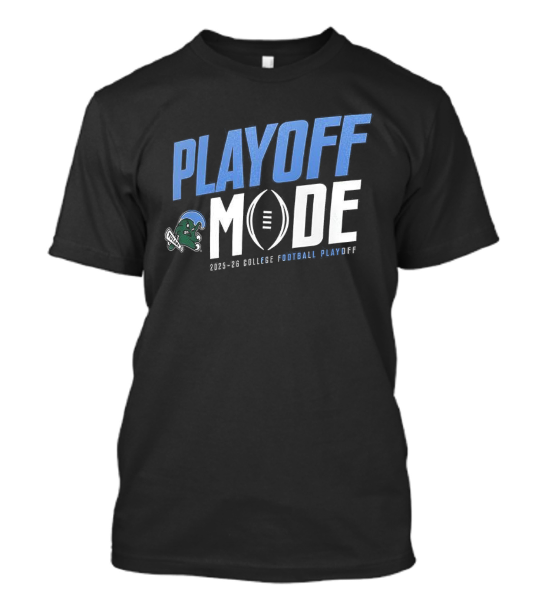 Tulane Green Wave CFP Playoff Mode 2025 2026 Football Season Spirit T-Shirt