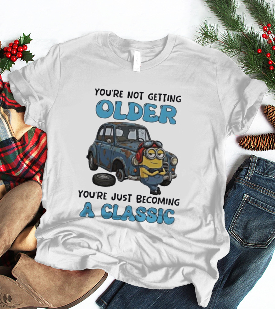You're Not Getting Older You're Just Becoming A Classic Minion Car T-Shirt