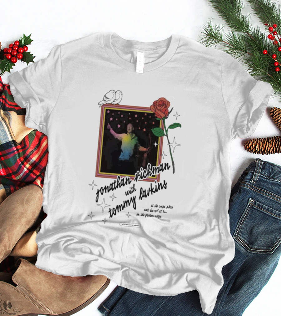 Jonathan Richman With Tommy Larkins Santa Cruz December 10 2025 Event With Rose And Stars T-Shirt