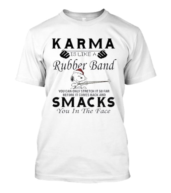 Karma Is Like A Rubber Band Snoopy Christmas Smacks You In The Face T-Shirt