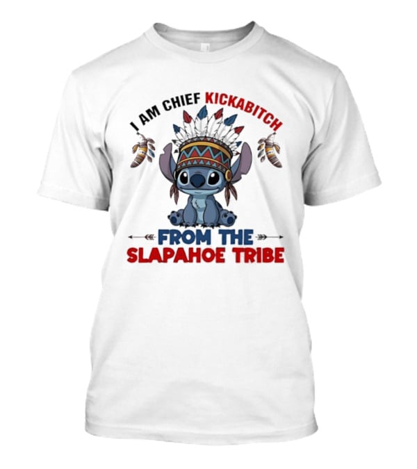 Stitch I Am Chief Kickabitch From The Slapahoe Tribe T-Shirt
