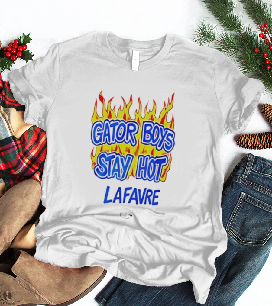 Gator Boys Stay Hot Lafavre Flame Graphics T-Shirt