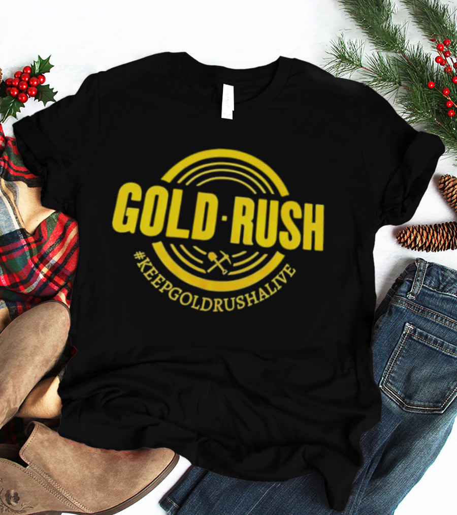 GOLD RUSH #KEEPGOLDRUSHALIVE Iconic Mining Symbol T-Shirt