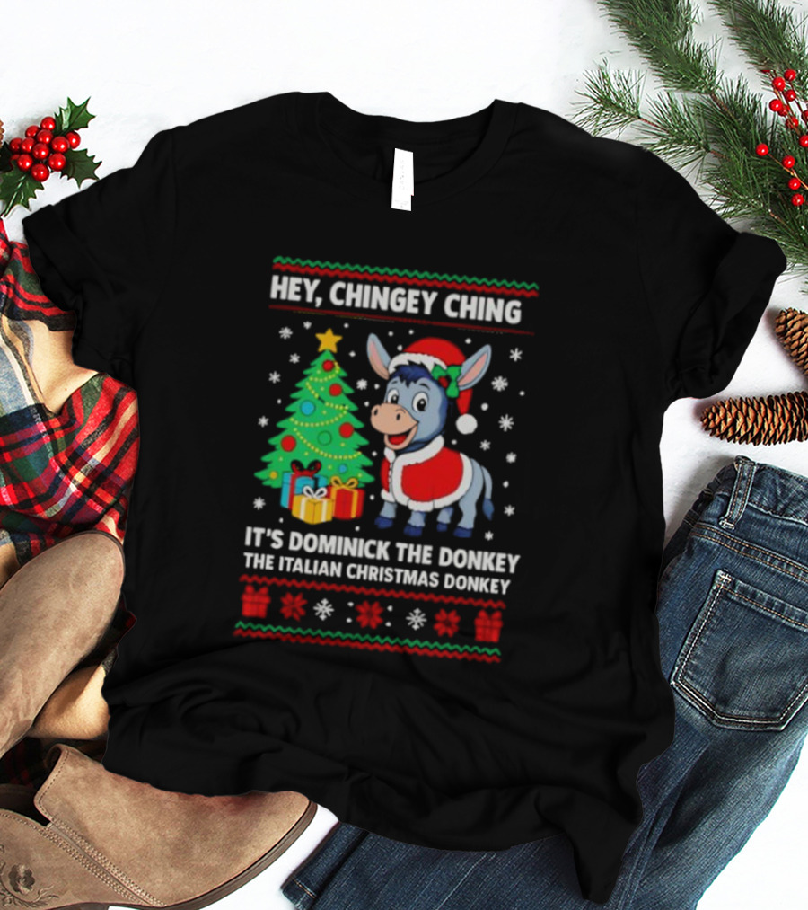 Hey Chingey Ching It’s Dominick The Italian Christmas Donkey T-Shirt