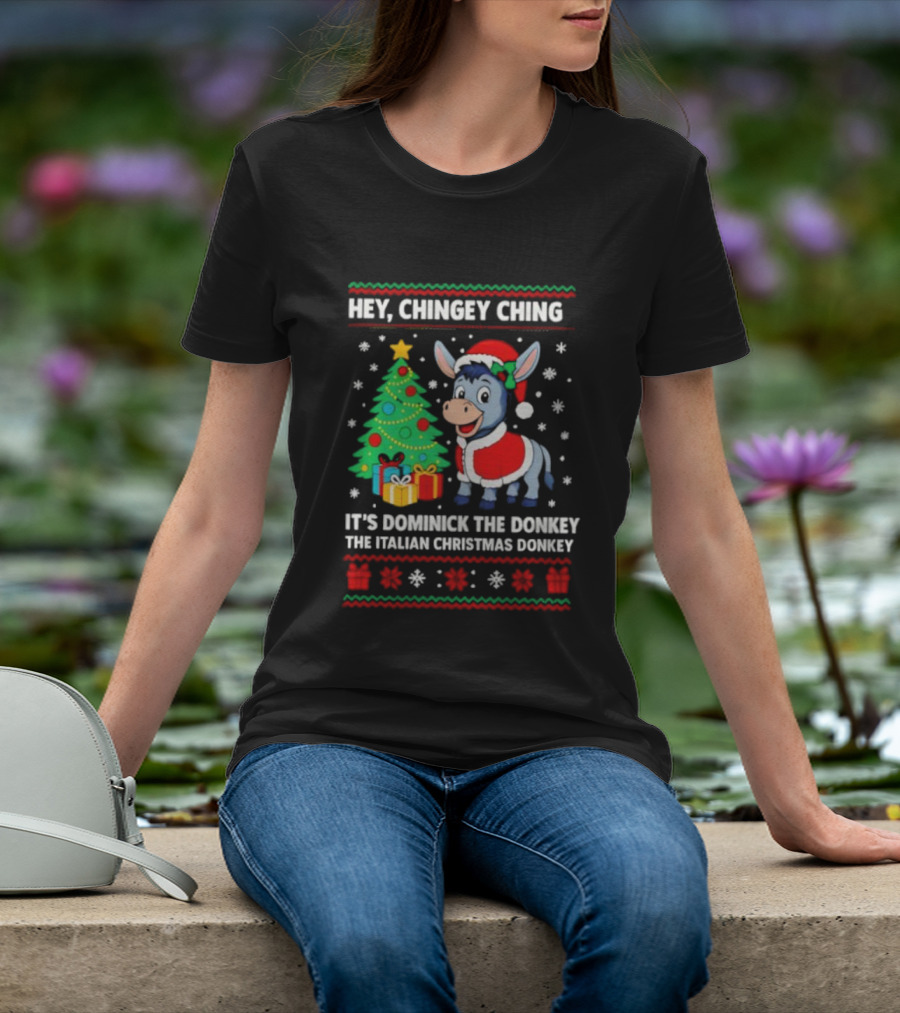 Hey Chingey Ching It’s Dominick The Italian Christmas Donkey T-Shirt