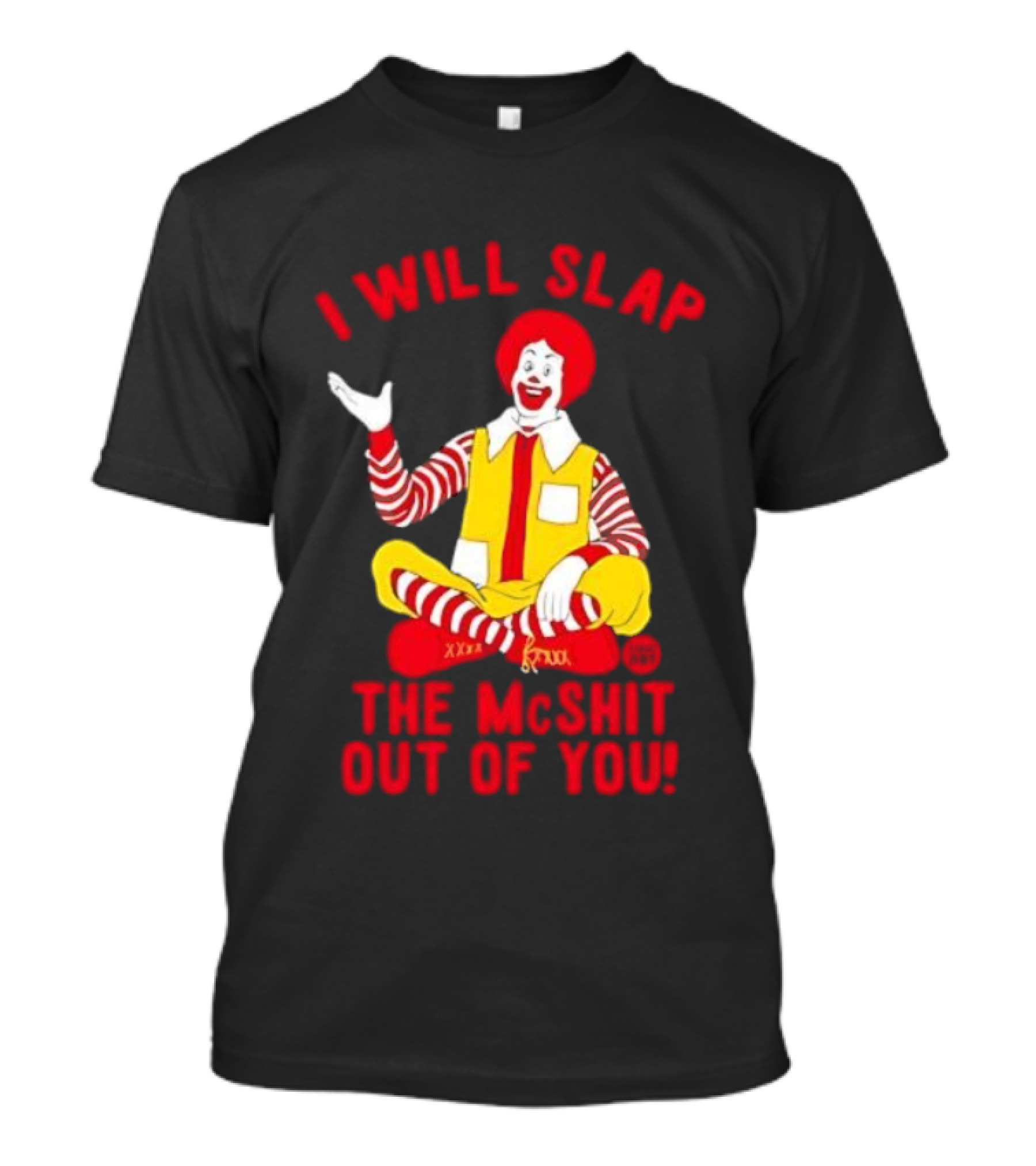 I Will Slap The Mcshit Out Of You Clown Parody T-Shirt