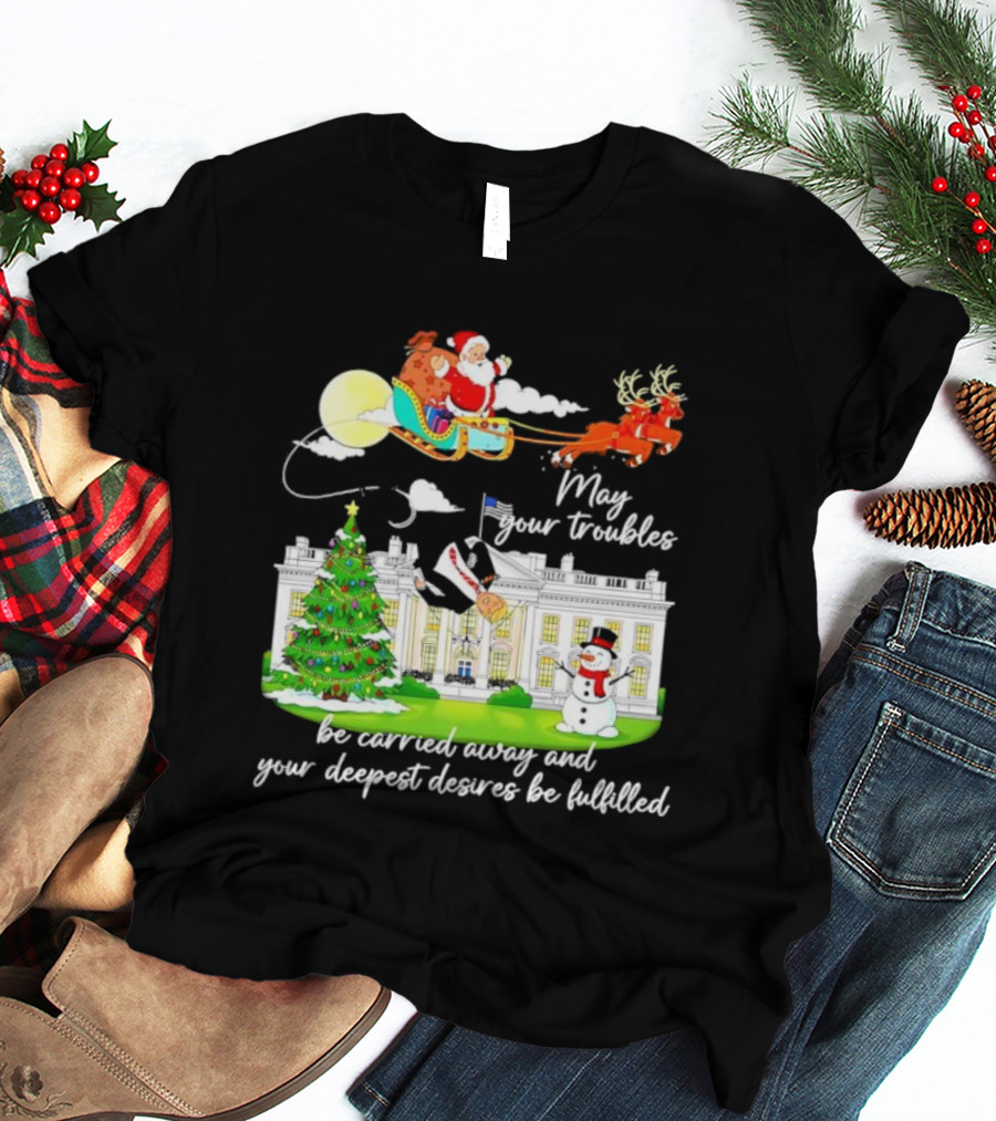 May Your Troubles Be Carried Away White House Christmas Santa Sleigh T-Shirt