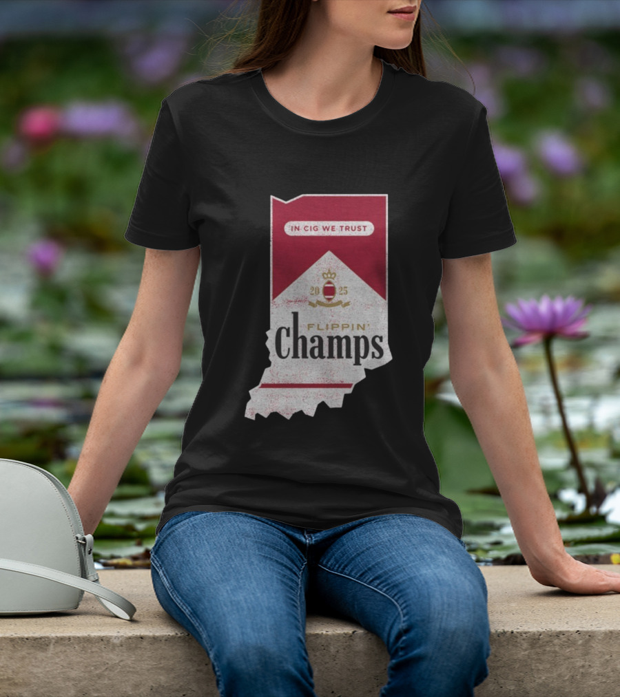 Indiana Hoosiers Flippin’ Champs 2025 In Cig We Trust T-Shirt