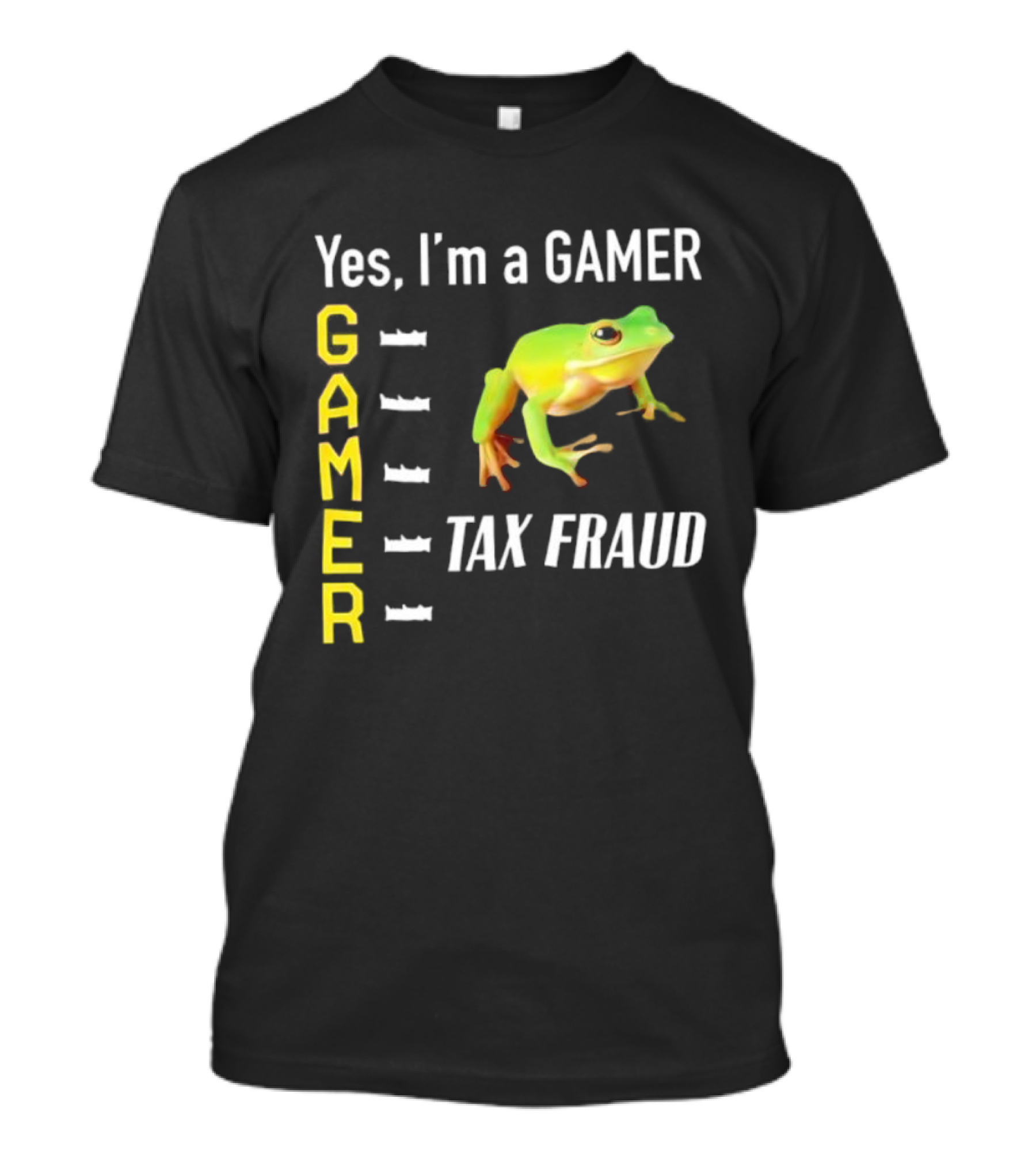 Yes I'm A Gamer Frog Tax Fraud Gamer T-Shirt